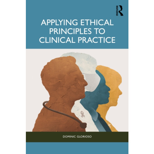 Taylor & francis ltd Applying Ethical Principles to Clinical Practice (häftad, eng)