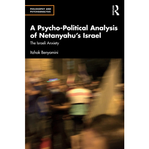 Taylor & francis ltd A Psycho-Political Analysis of Netanyahu’s Israel (häftad, eng)