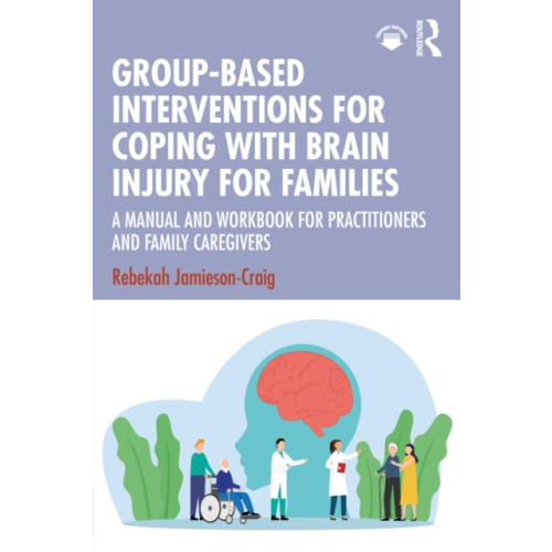 Taylor & francis ltd Group-Based Interventions for Coping with Brain Injury for Families (häftad, eng)