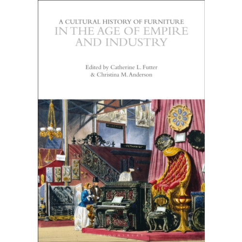 Bloomsbury Publishing PLC A Cultural History of Furniture in the Age of Empire and Industry (häftad, eng)