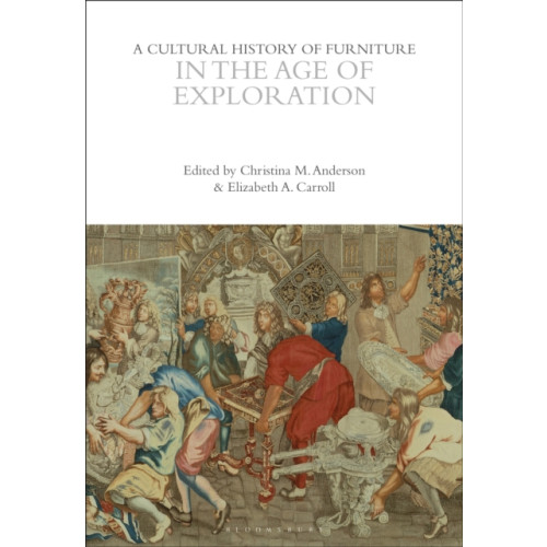 Bloomsbury Publishing PLC A Cultural History of Furniture in the Age of Exploration (häftad, eng)