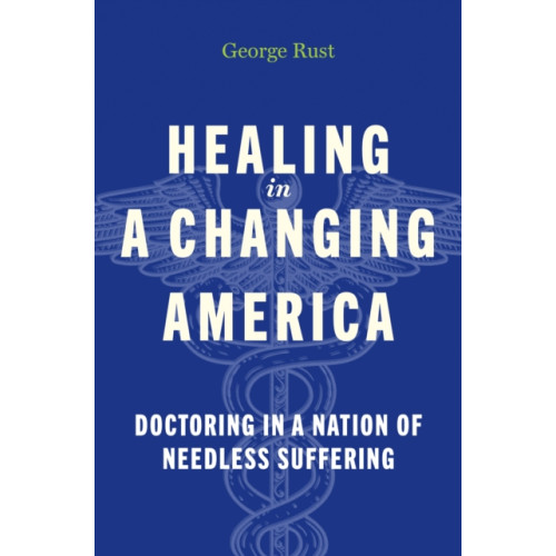 Johns Hopkins University Press Healing in a Changing America (inbunden, eng)