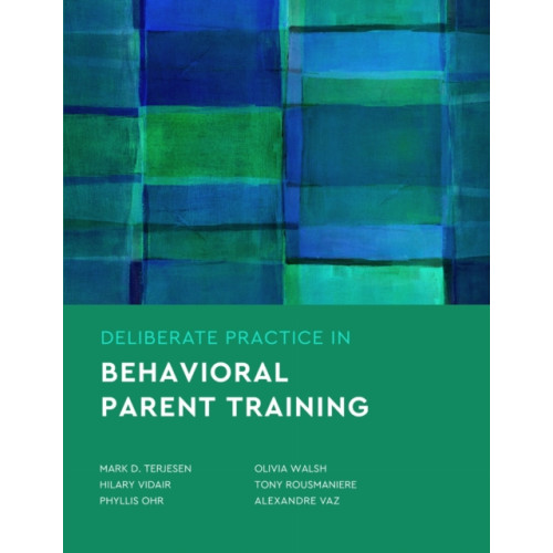 American Psychological Association Deliberate Practice in Behavioral Parent Training (häftad, eng)