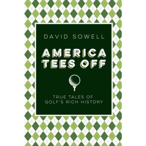 America Tees Off , University of Nebraska Press (inbunden, english)