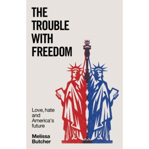 Manchester university press The Trouble with Freedom (inbunden, eng)