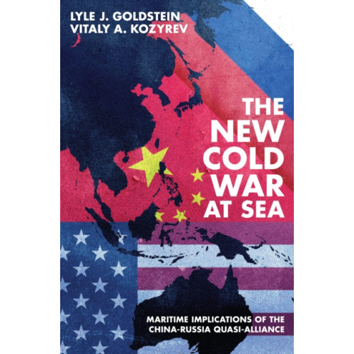 Naval Institute Press The New Cold War at Sea (inbunden, eng)