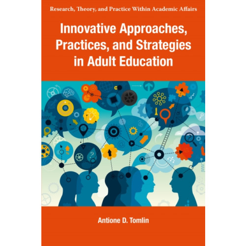 Emerald Publishing Limited Innovative Approaches, Practices, and Strategies in Adult Education (häftad, eng)