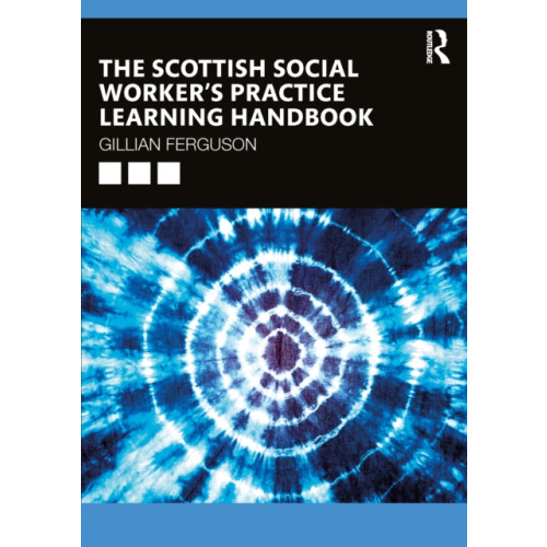 Taylor & francis ltd The Scottish Social Worker’s Practice Learning Handbook (häftad, eng)