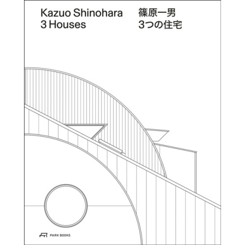 Park Books Kazuo Shinohara – 3 Houses. 2nd edition (häftad, eng)