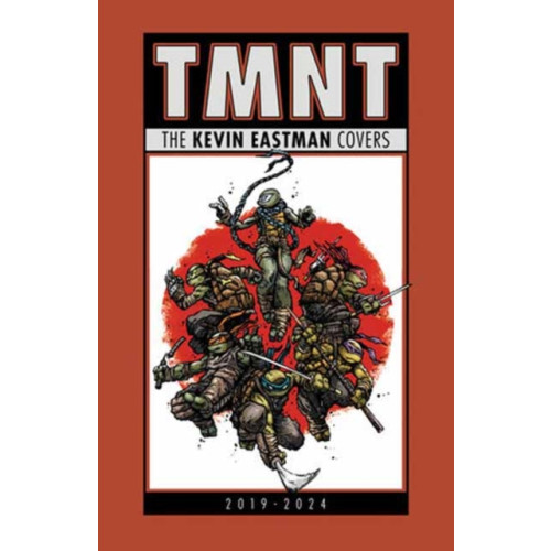 Idea & Design Works Teenage Mutant Ninja Turtles: The Kevin Eastman Covers (2019-2025) (inbunden, eng)