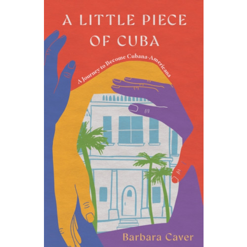 She Writes Press A Little Piece of Cuba (häftad, eng)