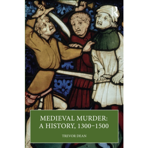 Taylor & francis ltd Medieval Murder: A History, 1300–1500 (häftad, eng)