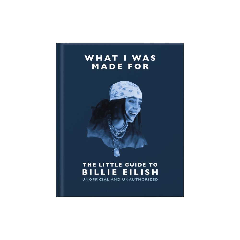 Produktbild för What I Was Made For: The Little Guide to Billie Eilish (inbunden, eng)