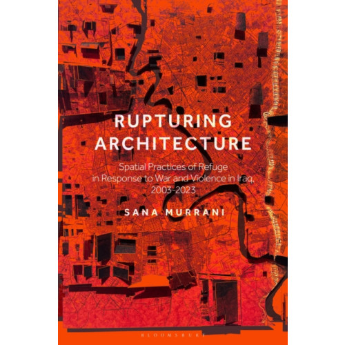 Bloomsbury Publishing PLC Rupturing Architecture (häftad, eng)
