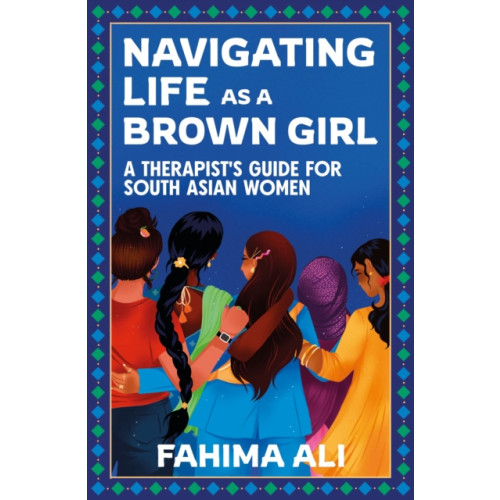 Bloomsbury Publishing PLC Navigating Life as a Brown Girl (häftad, eng)