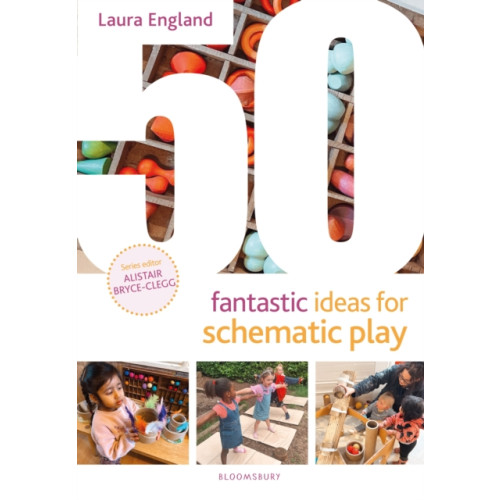 Bloomsbury Publishing PLC 50 Fantastic Ideas for Schematic Play (häftad, eng)
