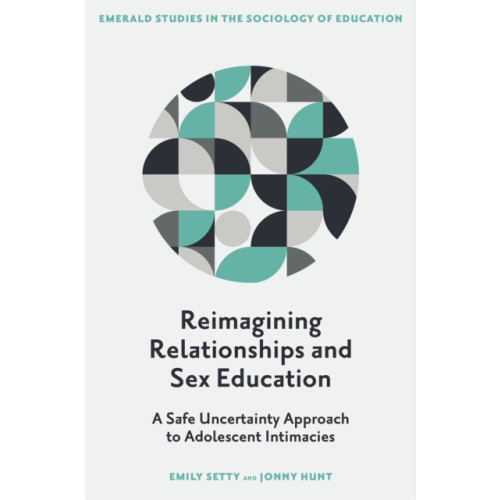 Emerald Publishing Limited Reimagining Relationships and Sex Education (inbunden, eng)