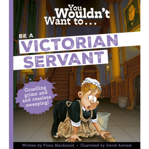 Bonnier Books Ltd You Wouldn't Want To Be A Victorian Servant (häftad, eng)