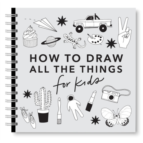 Blue Star Press All the Things: How to Draw Books for Kids with Cars, Unicorns, Dragons, Cupcakes, and More (bok, spiral, eng)