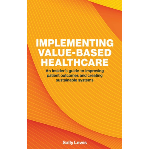 London Publishing Partnership Implementing Value-based Healthcare (häftad, eng)
