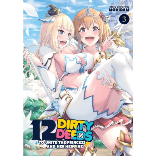 Seven Seas Entertainment, LLC 12 Dirty Deeds to Unite the Princess and Her Heroine Vol. 3 (häftad, eng)