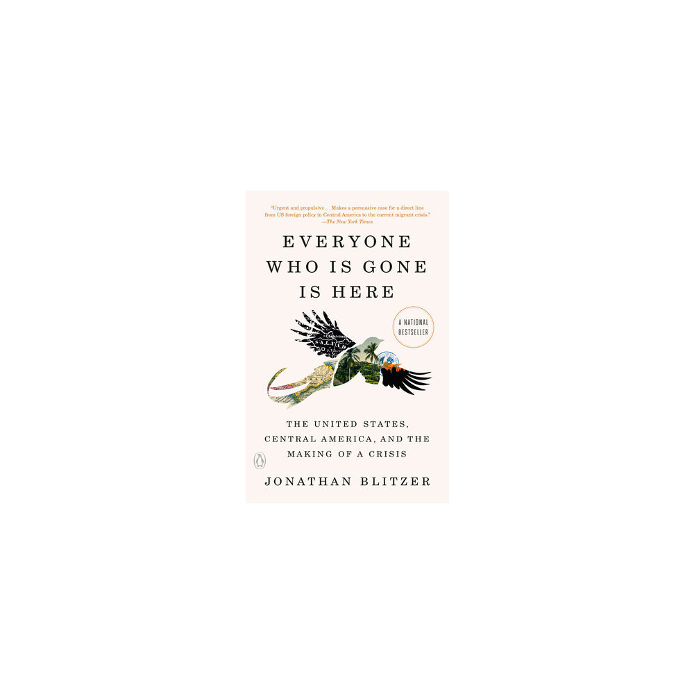 Produktbild för Everyone Who Is Gone Is Here: The United States, Central America, and the Making of a Crisis (häftad, eng)