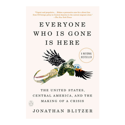 Penguin Random House USA Everyone Who Is Gone Is Here: The United States, Central America, and the Making of a Crisis (häftad, eng)
