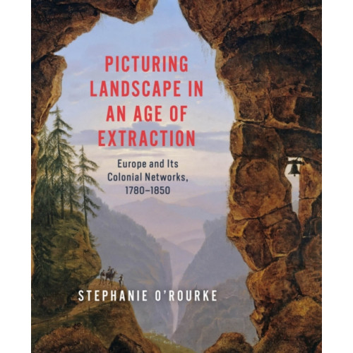 The university of chicago press Picturing Landscape in an Age of Extraction (inbunden, eng)