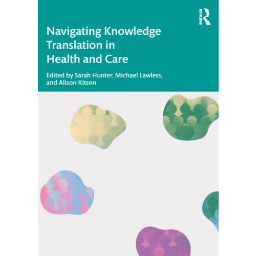 Taylor & francis ltd Navigating Knowledge Translation in Health and Care (häftad, eng)