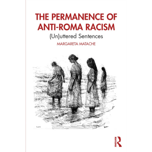 Taylor & francis ltd The Permanence of Anti-Roma Racism (häftad, eng)