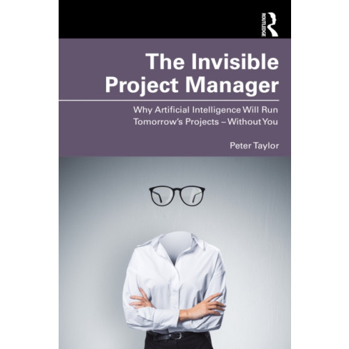 Taylor & francis ltd The Invisible Project Manager (häftad, eng)