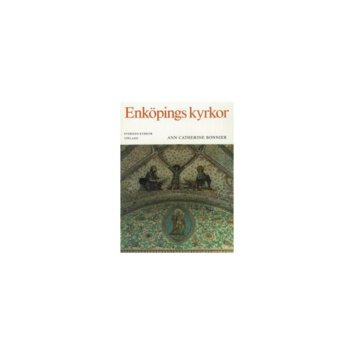 Ann Catherine Bonnier Uppland X : Enköpings kyrkor (inbunden)