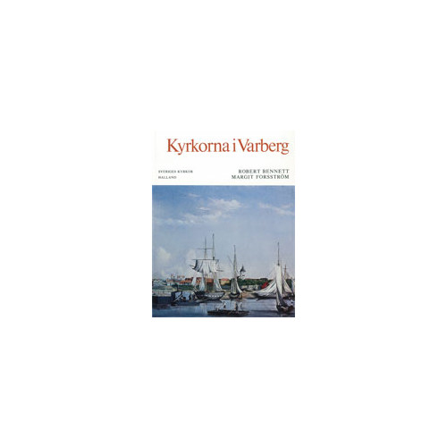 Robert Bennett Halland : Kyrkorna i Varberg (inbunden)