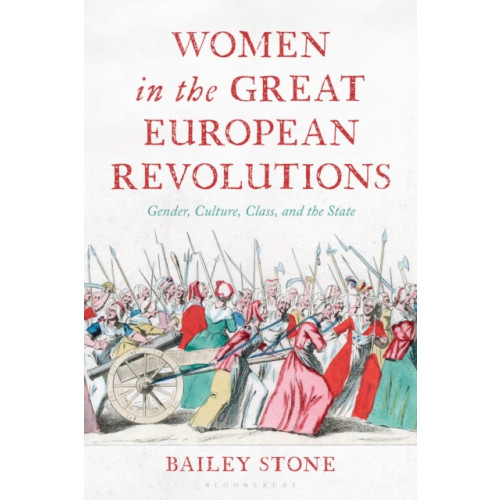 Bloomsbury Publishing PLC Women in the Great European Revolutions (häftad, eng)