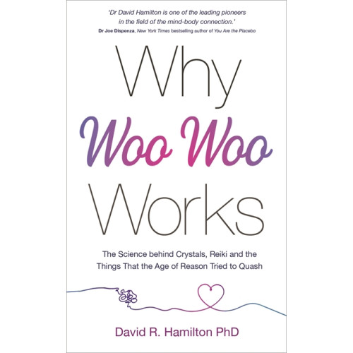 David R. Hamilton Why Woo Woo Works (häftad, eng)