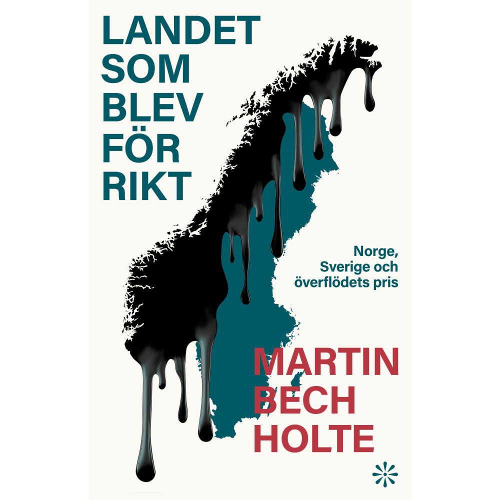 Produktbild för Landet som blev för rikt : Norge, Sverige och överflödets pris (inbunden)
