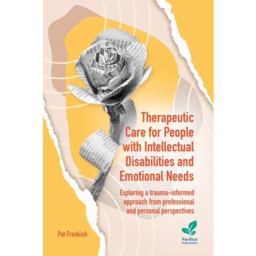 Pavilion Publishing and Media Ltd Therapeutic Care for People with Intellectual Disabilities and Emotional Needs (häftad, eng)