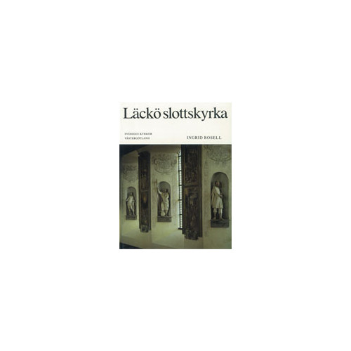 Ingrid Rosell Västergötland : Läckö slottskyrka (inbunden)