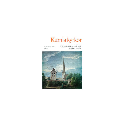 Ann Catherine Bonnier Närke : Kumla kyrkor (häftad)