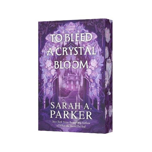 Sarah A Parker To Bleed a Crystal Bloom (häftad, eng)