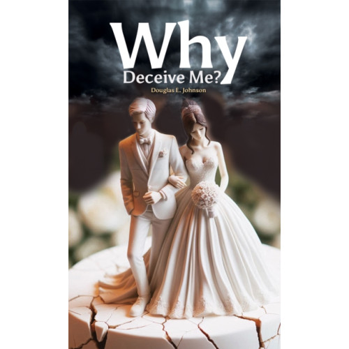 Austin Macauley Publishers Why Deceive Me? (inbunden, eng)