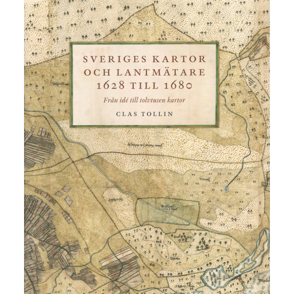 Produktbild för Sveriges kartor och lantmätare 1628 till 1680 (inbunden)
