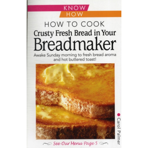 W foulsham & co ltd How to Cook Crusty Fresh Bread in Your Breadmaker: Know How (häftad, eng)