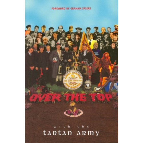 Luath Press Ltd Over the Top with the Tartan Army (häftad, eng)