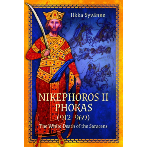 Pen & Sword Books Ltd Nikephoros II Phokas, 912–969 (inbunden, eng)