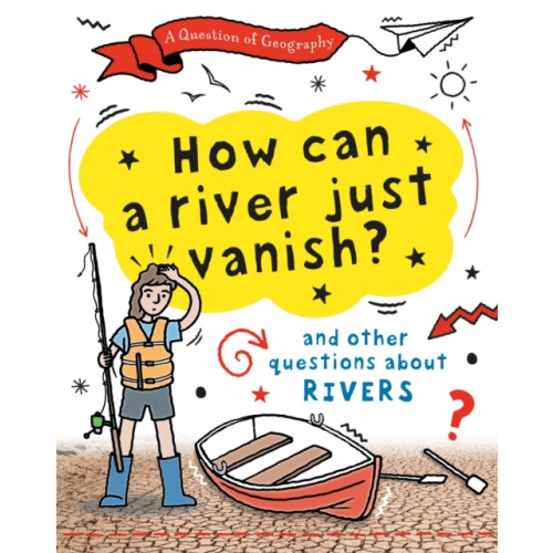 Hachette Children's Group A Question of Geography: How Can a River Just Vanish? (häftad, eng)