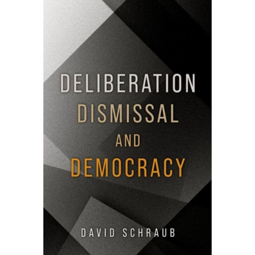 Oxford University Press Inc Deliberation, Dismissal, and Democracy (häftad, eng)