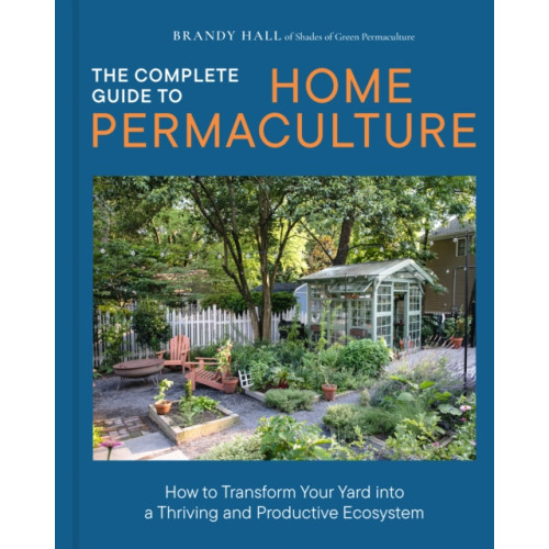 Quarto Publishing Group USA Inc The Complete Guide to Home Permaculture (inbunden, eng)