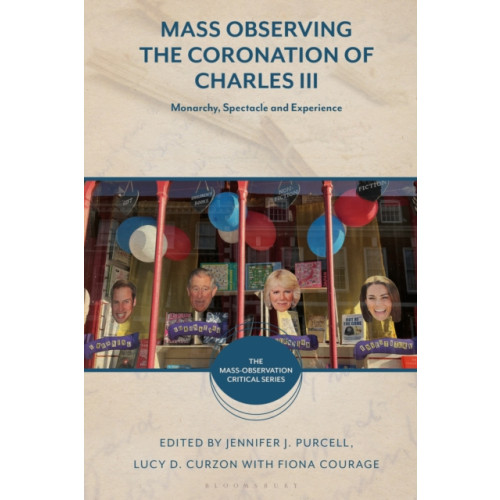 Bloomsbury Publishing PLC Mass Observing the Coronation of Charles III (häftad, eng)