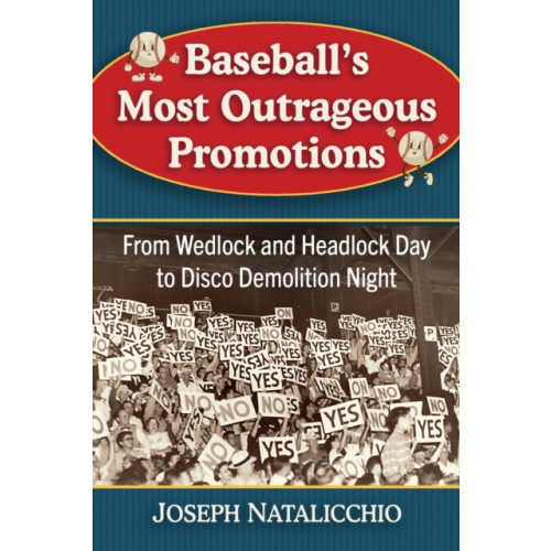McFarland & Co Inc Baseball's Most Outrageous Promotions (häftad, eng)